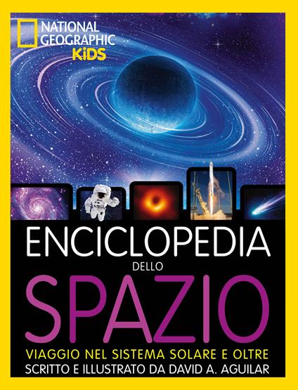 Enciclopedia dello spazio. Viaggio nel sistema solare e oltre - David A. Aguilar - copertina