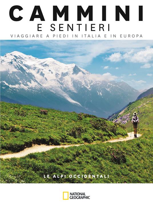 Le Alpi occidentali. Dal Mar Ligure al Passo dello Spluga. Cammini e sentieri, viaggiare a piedi in Italia e in Europa - copertina