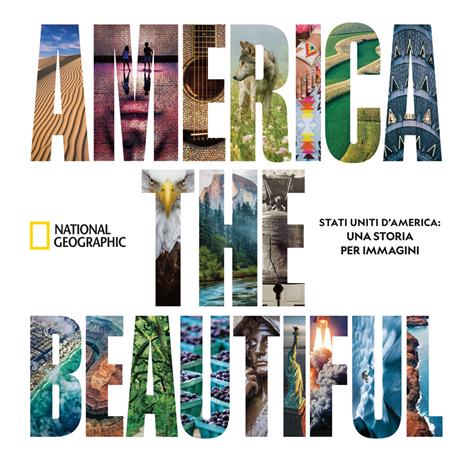 America the beautiful. Stati Uniti d’America: una storia per immagini. Ediz. a colori - copertina