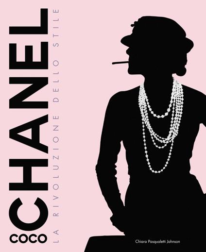 Coco Chanel. La rivoluzione dello stile. Ediz. illustrata - Chiara Pasqualetti Johnson - copertina
