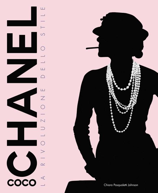 Coco Chanel. La rivoluzione dello stile. Ediz. illustrata - Chiara Pasqualetti Johnson - copertina