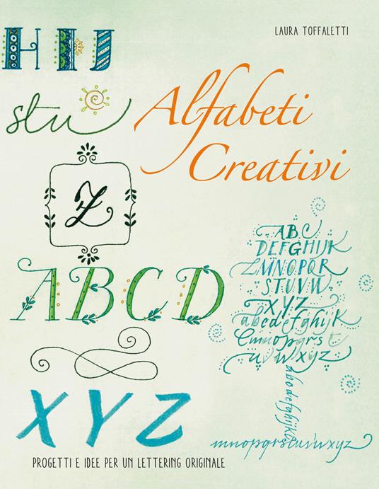 Alfabeti creativi. Progetti e idee per un lettering originale - Laura Toffaletti - copertina