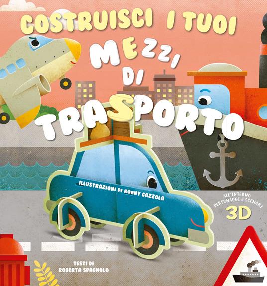 Costruisci i tuoi mezzi di trasporto. Ediz. a colori - Roberta Spagnolo - copertina