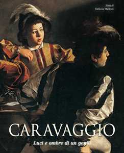 Libro Caravaggio. Luci e ombre di un genio Stefania Macioce