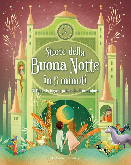 Storie della buonanotte in 5 minuti: 70 fiabe da leggere prima di addormentarsi. Ediz. a colori - copertina