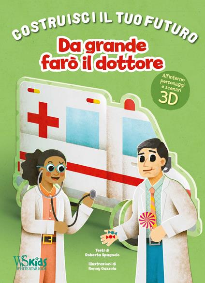 Da grande farò il dottore. Un libro build-up. Costruisci il tuo futuro. Ediz. a colori - Roberta Spagnolo - copertina