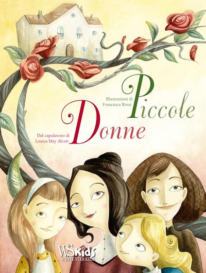 Piccole donne dal capolavoro di Louisa May Alcott. Ediz. a colori - Francesca Rossi - copertina