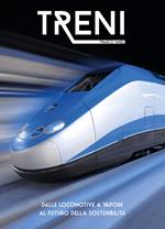 Treni. Dalle locomotive a vapore al futuro della sostenibilità. Ediz. a colori
