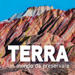 Terra. Un mondo da preservare: National Geographic. Ediz. a colori