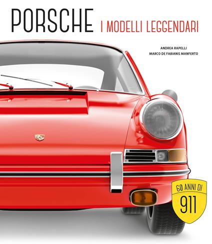 Porsche. I modelli leggendari. Ediz. illustrata - Marco De Fabianis Manferto,Andrea Rapelli - copertina