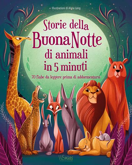 Storie della buonanotte di animali in 5 minuti. 70 fiabe da leggere prima di addormentarsi. Ediz. a colori - copertina