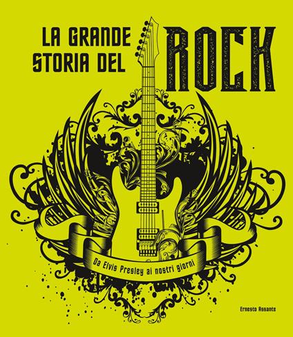 La grande storia del rock. Da Elvis Presley ai nostri giorni - Ernesto Assante - copertina
