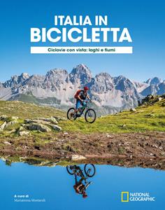 Libro Ciclovie con vista: laghi e fiumi. Italia in bicicletta. National Geographic 