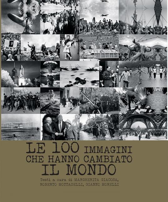 Le 100 immagini che hanno cambiato il mondo - Margherita Giacosa,Gianni Morelli,Roberto Mottadelli - ebook