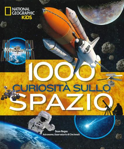 1000 curiosità sullo spazio. Ediz. a colori - Dean Regas - copertina