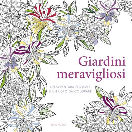 Giardini meravigliosi. Un'avventura floreale e un libro da colorare. Ediz. illustrata - copertina