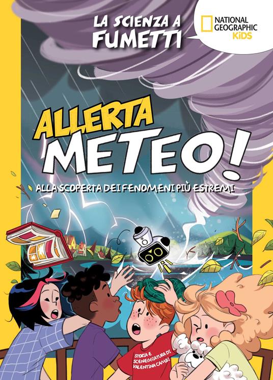 Allerta meteo! La scienza a fumetti. Alla scoperta dei fenomeni più estremi. Ediz. a colori - Valentina Cambi - copertina