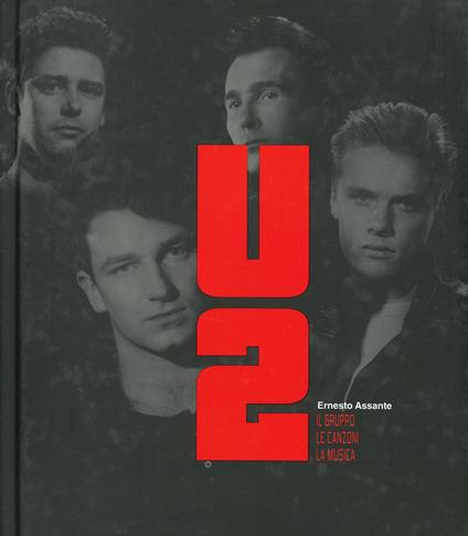 U2. Il gruppo. Le canzoni. La musica - Ernesto Assante - copertina