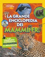 La grande enciclopedia dei mammiferi. Il più completo manuale sui mammiferi mai realizzato. Ediz. illustrata