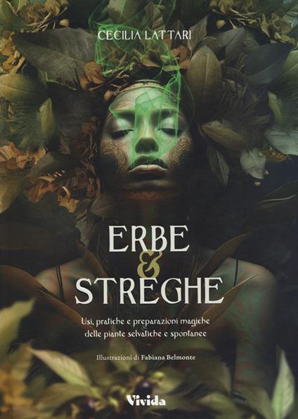 Erbe e streghe. Usi, pratiche e preparazioni magiche delle piante selvatiche e spontanee - Cecilia Lattari - copertina