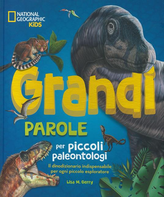 Grandi parole per piccoli paleontologi. Ediz. a colori - Lisa M. Gerry - copertina