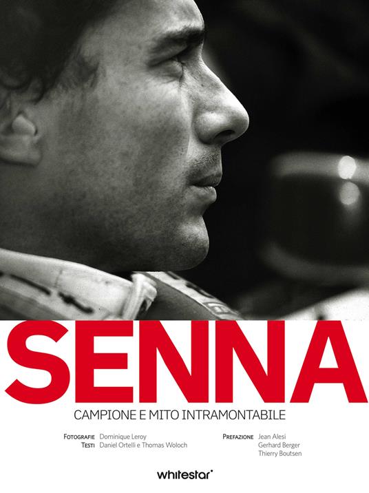 Senna. Campione e mito intramontabile - Daniel Ortelli,Thomas Woloch,Dominique Leroy - copertina