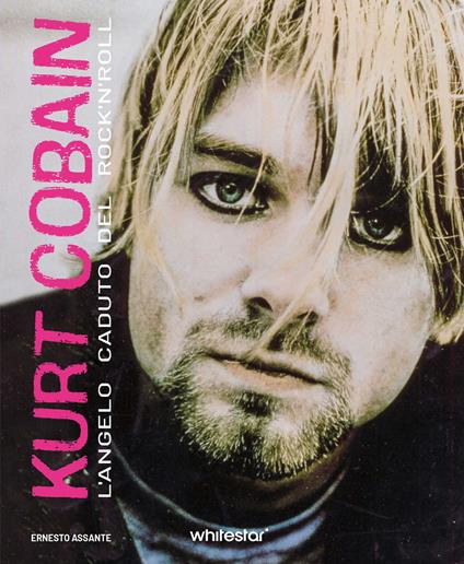 Kurt Cobain. L'angelo caduto del rock'n'roll - Ernesto Assante - copertina
