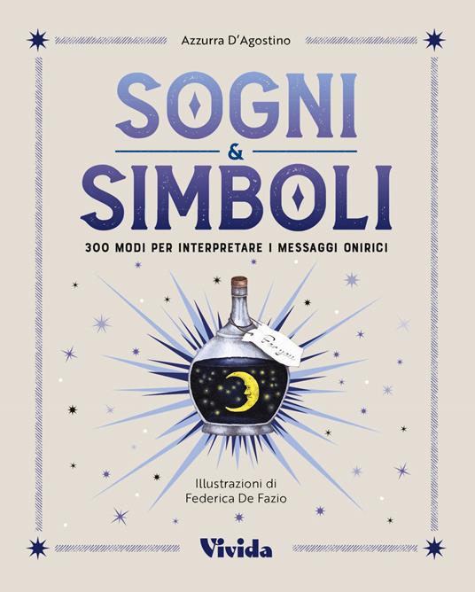 Sogni & simboli. 300 modi per interpretare i messaggi onirici - Azzurra D'Agostino - copertina