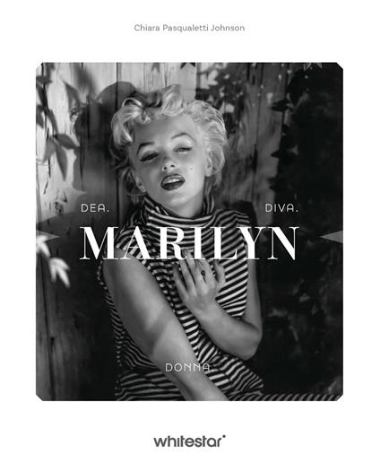 Marilyn Monroe. Dea diva donna - Chiara Pasqualetti Johnson - copertina