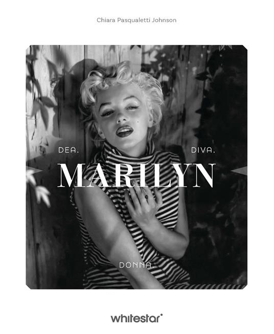 Marilyn Monroe. Dea diva donna - Chiara Pasqualetti Johnson - copertina
