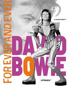 Libro David Bowie. Forever and ever Claudio Fabretti