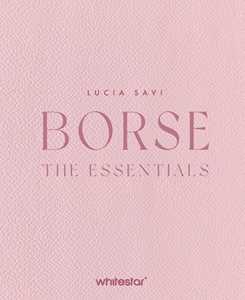 Libro Borse. The essentials. Ediz. a colori Lucia Savi