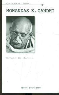 Mohandas K. Gandhi. Fuori dalla leggenda