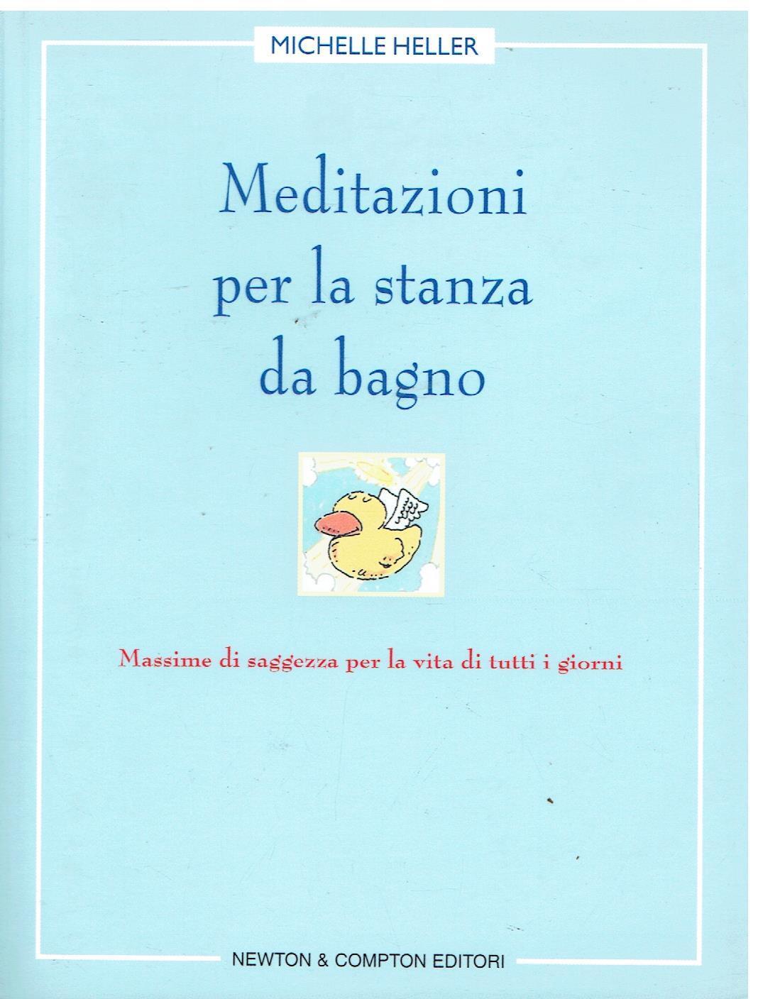 Meditazioni per la stanza da bagno. Massime di saggezza per la vita di tutti i giorni