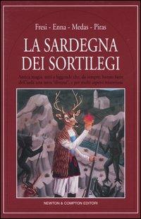 La Sardegna dei sortilegi - Natalino Piras,Gianluca Medas,Francesco Enna - copertina