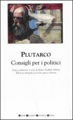 Consigli per i politici. Testo greco a fronte. Ediz. integrale