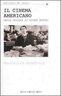 Il cinema americano. Dalle origini ai nostri giorni - Maurizio De Benedictis - copertina