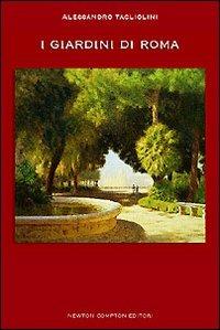 I giardini di Roma. Ediz. illustrata - Alessandro Tagliolini - copertina