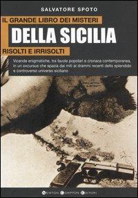Il grande libro dei misteri della Sicilia risolti e irrisolti - Salvatore Spoto - copertina