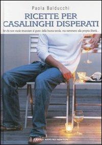 Ricette per casalinghi disperati - Paola Balducchi - copertina