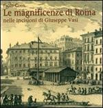 Le magnificenze di Roma nelle incisioni di Giuseppe Vasi. Ediz. illustrata