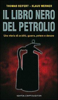 Il libro nero del petrolio - Thomas Seifert,Klaus Werner - copertina