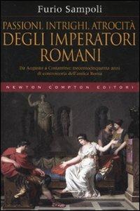 Passioni, intrighi, atrocità degli imperatori romani - Furio Sampoli - copertina
