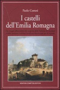 I castelli dell'Emilia Romagna. Ediz. illustrata - Paolo Cortesi - copertina