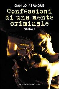 Confessioni di una mente criminale - Danilo Pennone - copertina