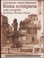 Roma scomparsa nelle fotografie di Ettore Roesler Franz. Ediz. illustrata