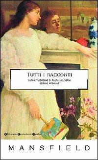 Tutti i racconti. Ediz. integrale - Katherine Mansfield - copertina