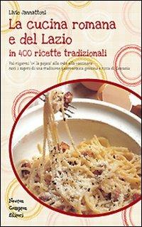 La cucina romana e del Lazio. Ediz. illustrata - Livio Jannattoni - copertina