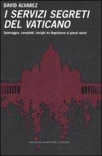 I servizi segreti del Vaticano. Spionaggio, complotti, intrighi da Napoleone ai giorni nostri - David Alvarez - copertina