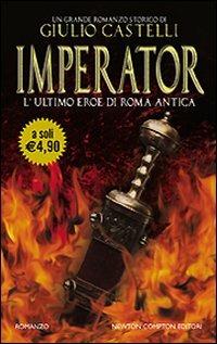 Imperator. L'ultimo eroe di Roma antica - Giulio Castelli - copertina